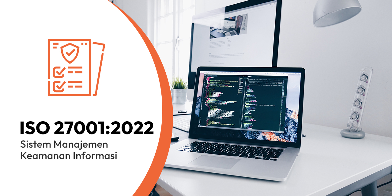 Panduan Lengkap ISO 27001:2022 – Standar Sistem Manajemen Keamanan Informasi (ISMS)